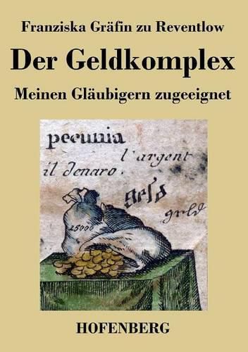 Cover image for Der Geldkomplex: Meinen Glaubigern zugeeignet