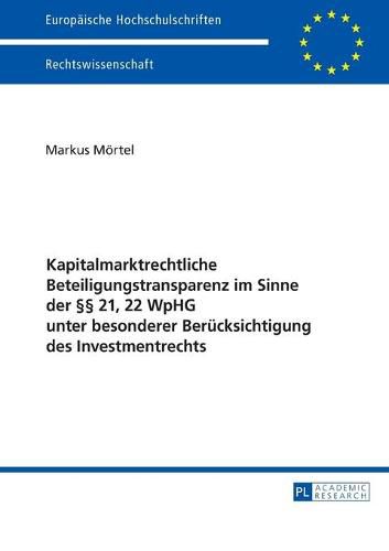 Cover image for Kapitalmarktrechtliche Beteiligungstransparenz im Sinne der  21, 22 WpHG unter besonderer Berucksichtigung des Investmentrechts