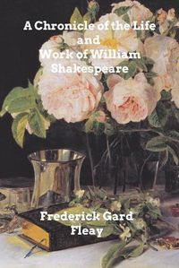 Cover image for A Chronicle History of the Life and Work of William Shakespeare