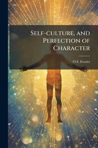 Cover image for Self-culture, and Perfection of Character