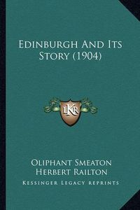 Cover image for Edinburgh and Its Story (1904)