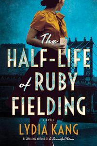 Cover image for The Half-Life of Ruby Fielding: A Novel