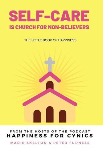 Cover image for Self-care is church for non-believers: The little book of happiness