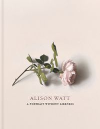 Cover image for Alison Watt: A Portrait Without Likeness: a conversation with the art of Allan Ramsay