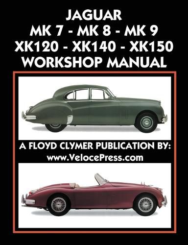 Cover image for Jaguar Mk 7 - Mk 8 - Mk 9 - Xk120 - Xk140 - Xk150 Workshop Manual 1948-1961