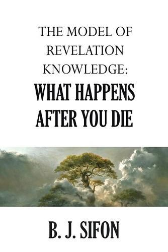 Cover image for The Model of Revelation Knowledge: What Happens After You Die