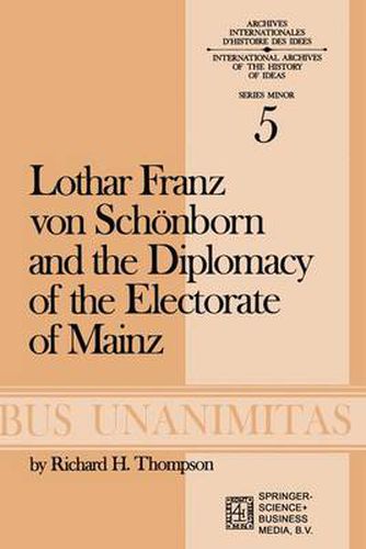 Cover image for Lothar Franz von Schoenborn and the Diplomacy of the Electorate of Mainz: From the Treaty of Ryswick to the Outbreak of the War of the Spanish Succession