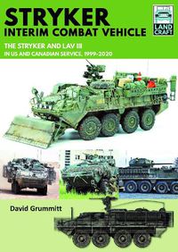 Cover image for Stryker Interim Combat Vehicle: The Stryker and LAV III in US and Canadian Service, 1999-2020