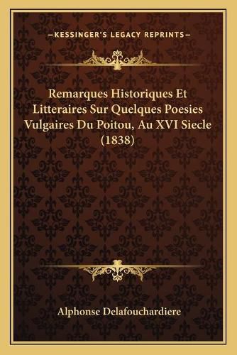 Cover image for Remarques Historiques Et Litteraires Sur Quelques Poesies Vulgaires Du Poitou, Au XVI Siecle (1838)