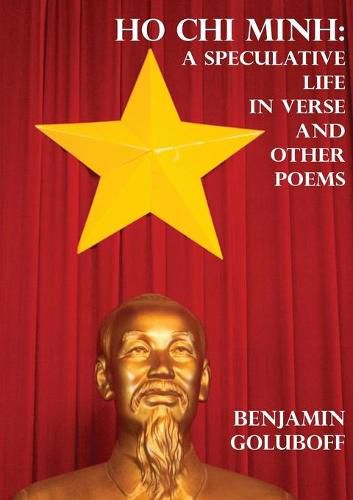 Cover image for Ho Chi Minh: A Speculative Life in Verse and Other Poems