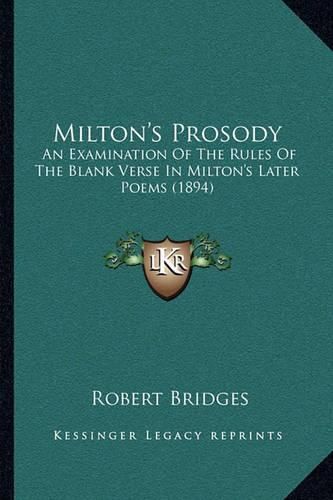 Milton's Prosody: An Examination of the Rules of the Blank Verse in Milton's Later Poems (1894)