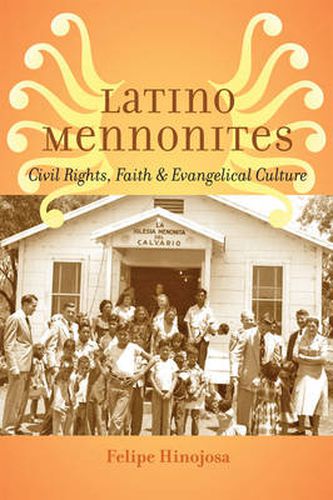 Cover image for Latino Mennonites: Civil Rights, Faith, and Evangelical Culture