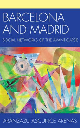 Cover image for Barcelona and Madrid: Social Networks of the Avant-Garde