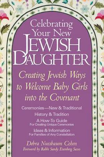 Celebrating Your New Jewish Daughter: Creating Jewish Ways to Welcome Baby Girls into the Covenant