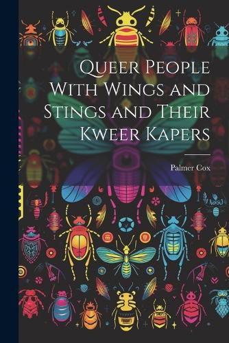 Cover image for Queer People With Wings and Stings and Their Kweer Kapers