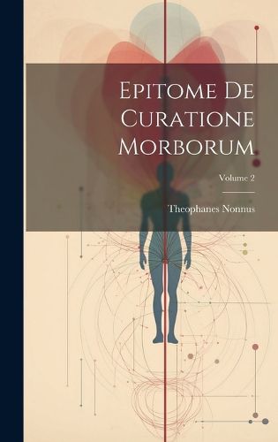 Cover image for Epitome De Curatione Morborum; Volume 2