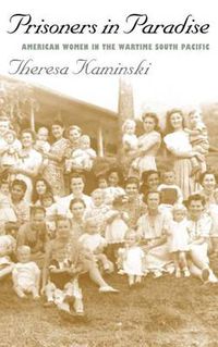 Cover image for Prisoners in Paradise: American Women in the Wartime South Pacific