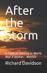 Cover image for After the Storm: A Child of Divorce in World War II Boston - Memoir