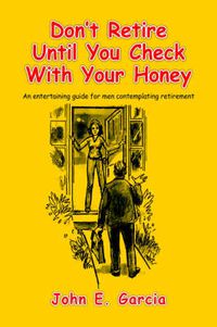 Cover image for Don't Retire Until You Check With Your Honey