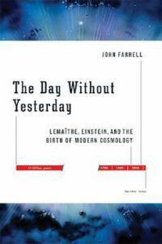 Cover image for The Day Without Yesterday: Lemaitre, Einstein, and the Birth of Modern Cosmology