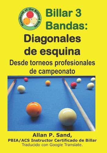 Cover image for Billar 3 Bandas - Diagonales de Esquina: Desde Torneos Profesionales de Campeonato