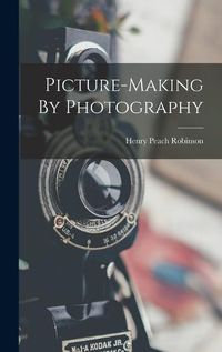 Cover image for Picture-making By Photography