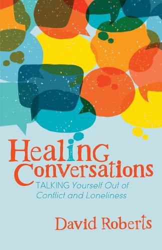 Cover image for Healing Conversations: Talking Yourself Out of Conflict and Loneliness