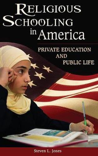 Cover image for Religious Schooling in America: Private Education and Public Life