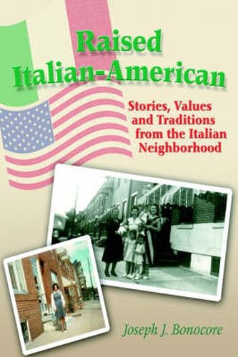 Cover image for Raised Italian-American: Stories, Values and Traditions from the Italian Neighborhood