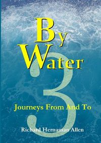 Cover image for By Water 3: Journeys from and to