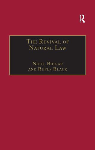 Cover image for The Revival of Natural Law: Philosophical, Theological and Ethical Responses to the Finnis-Grisez School