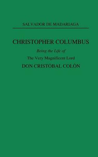 Cover image for Christopher Columbus: Being the Life of the Very Magnificent Lord Don Cristobal Colon