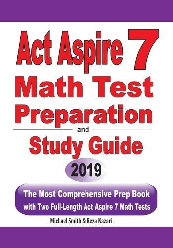 Cover image for ACT Aspire 7 Math Test Preparation and Study Guide: The Most Comprehensive Prep Book with Two Full-Length ACT Aspire Math Tests