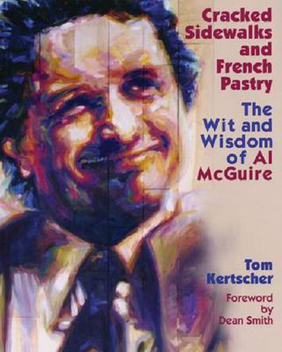 Cover image for Cracked Sidewalks and French Pastry: The Wit and Wisdom of Al Mcguire