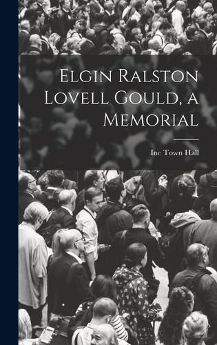 Cover image for Elgin Ralston Lovell Gould, a Memorial