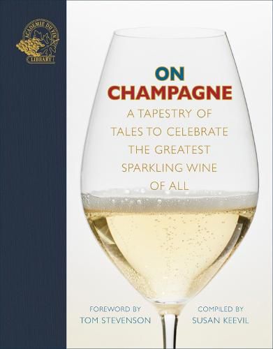 On Champagne: A tapestry of tales to celebrate the greatest sparkling wine of all...