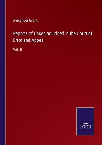 Cover image for Reports of Cases adjudged in the Court of Error and Appeal: Vol. II