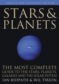 Cover image for Stars and Planets: The Most Complete Guide to the Stars, Planets, Galaxies, and Solar System - Updated and Expanded Edition