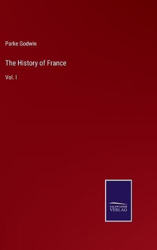 The History of France: Vol. I