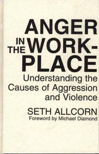 Cover image for Anger in the Workplace: Understanding the Causes of Aggression and Violence