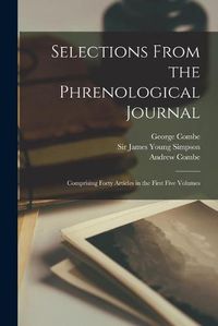 Cover image for Selections From the Phrenological Journal: Comprising Forty Articles in the First Five Volumes