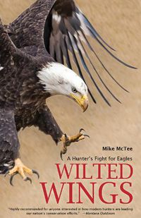 Cover image for Wilted Wings: A Hunter's Fight for Eagles