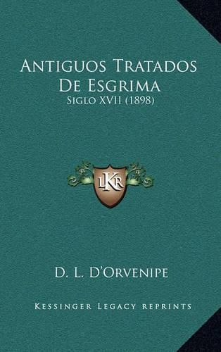 Cover image for Antiguos Tratados de Esgrima: Siglo XVII (1898)