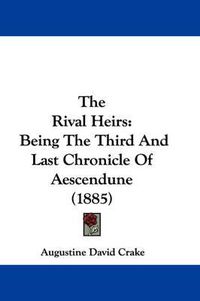 Cover image for The Rival Heirs: Being the Third and Last Chronicle of Aescendune (1885)