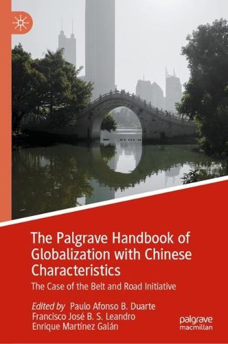Cover image for The Palgrave Handbook of Globalization with Chinese Characteristics: The Case of the Belt and Road Initiative