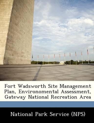 Cover image for Fort Wadsworth Site Management Plan, Environomental Assessment, Gateway National Recreation Area