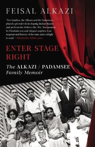 Cover image for Enter Stage Right: The Alkazi-Padamsee Family Memoir