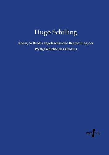 Cover image for Koenig Aelfred"s angelsachsische Bearbeitung der Weltgeschichte des Orosius