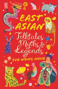 Cover image for East Asian Folktales, Myths and Legends