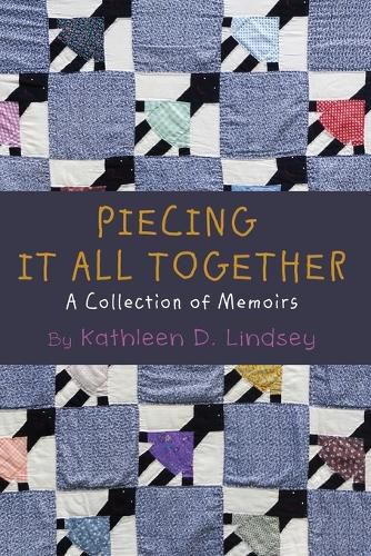 Cover image for Piecing It All Together: A Collection of Memoirs